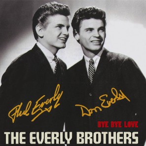 THE EVERLY BROTHERS "Bye Bye Love