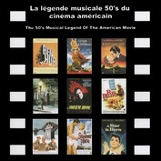 LA LEGENDE MUSICALE 50'S DU CINEMA AMERICAIN