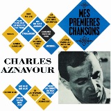 CHARLES AZNAVOUR MES PREMIERES CHANSONS