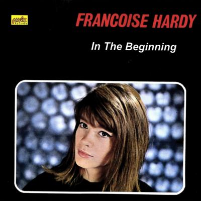 FRANÇOISE HARDY  "In The Beginning"