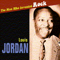 LOUIS JORDAN<br>LOUIS JORDAN - THE MAN WHO INVENTED ROCK