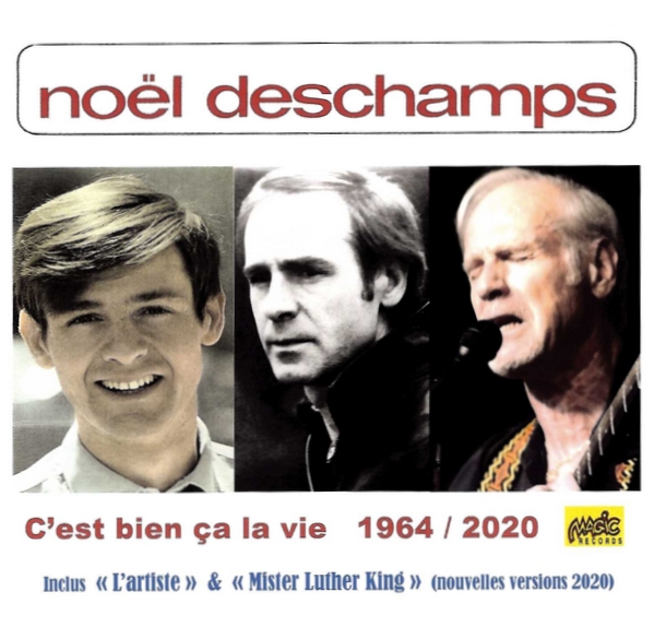 NOEL DESCHAMPS  C'est bien ça la vie 1964/2020