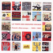 LE TEMPS DES GROUPES VOCAUX "FRENCH DOO-WOOP - 1953 / 1963