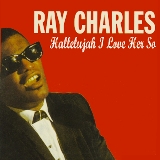 RAY CHARLES - HALLELUJAH I LOVE HER SO